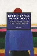 Deliverance From Slavery: Attempting A Biblical Theology In The Service Of Liberation di Dick Boer edito da Haymarket Books