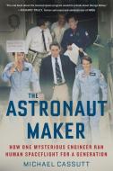 The Astronaut Maker di Michael Cassutt edito da Chicago Review Press