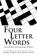 Four Letter Words Are Not Just for Crossword Puzzles di Cammy Tidwell, Sheryl Vasso edito da XULON PR