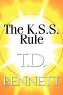 The K.s.s. Rule di T D Bennett edito da America Star Books