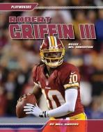 Robert Griffin III: RGIII: NFL Sensation di Will Graves edito da SPORTSZONE