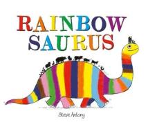 Rainbowsaurus di Steve Antony edito da CROCODILE BOOKS