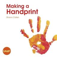 Making a Handprint di Sharon Callen edito da CAPSTONE CLASSROOM