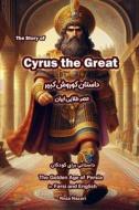 The Story of Cyrus the Great di Reza Nazari edito da Minds Eye Publications