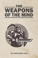 The Weapons of the Mind di Shon Shree Lewis edito da Page Publishing, Inc.