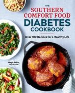 The Southern Comfort Food Diabetes Cookbook: Over 100 Recipes for a Healthy Life di Maya Feller edito da ROCKRIDGE PR