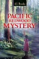 Pacific Redwood Mystery di D.I BROOKS edito da Lightning Source Uk Ltd
