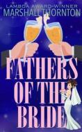 Fathers of the Bride di Marshall Thornton edito da Marshall Thornton