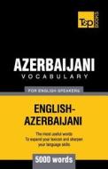 Azerbaijani Vocabulary for English Speakers - 5000 Words di Andrey Taranov edito da T&p Books