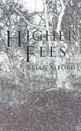 Higher Fees di Brian Alford edito da Grosvenor House Publishing Limited