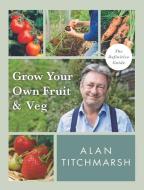 Grow Your Own Fruit And Veg di Alan Titchmarsh edito da Ebury Publishing