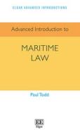 Advanced Introduction To Maritime Law di Paul Todd edito da Edward Elgar Publishing Ltd