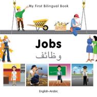 My First Bilingual Book - Jobs: English-arabic di Milet Publishing edito da Milet Publishing