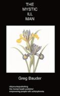 The Mystic Ill Man di Greg Bauder edito da CHIPMUNKAPUB