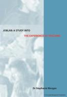 Joblab - A Study Into The Experience Of Teaching di Stephanie J. Morgan edito da Crosslight