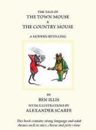 Tale Of The Town Mouse & The Country Mouse, The: A Modern Retelling di Ben Illis edito da Old Street Publishing