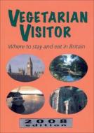 Vegetarian Visitor: Where to Stay and Eat in Britain edito da Jon Carpenter Publishing