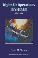Night Air Operations In Vietnam 1962-64 di David M. Murane edito da Helion & Company
