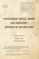 Unexploded Shells, Bombs and Grenades Method of Destruction di War Office edito da Unicorn Publishing Group