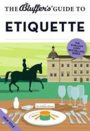 The Bluffer's Guide To Etiquette di William Hanson edito da Bluffer's