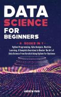 Data Science for Beginners di Andrew Park edito da Independently Published