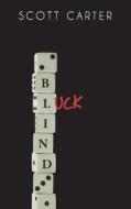 Blind Luck di Scott Carter edito da Napoleon and Co