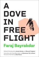 A Dove in Free Flight di Faraj Bayrakdar edito da UPSET PR