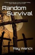 Random Survival di Ray Wenck edito da REBEL EPUBLISHERS