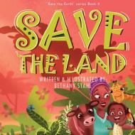 Save the Land di Bethany Stahl edito da BOOKBABY