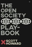 The Open Society Playbook di Scott Howard edito da Antelope Hill Publishing