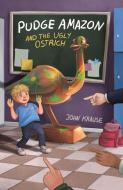Pudge Amazon and the Ugly Ostrich di John Krause edito da LIGHTNING SOURCE INC