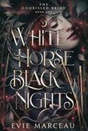 White Horse Black Nights di Evie Marceau edito da LIGHTNING SOURCE INC