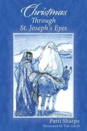 Christmas Through St. Joseph's Eyes di Patti Sharpe edito da Outskirts Press
