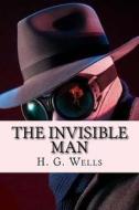 The Invisible Man di H. G. Wells edito da Createspace Independent Publishing Platform