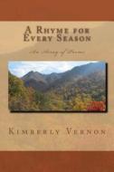 A Rhyme for Every Season di Kimberly Vernon edito da Createspace Independent Publishing Platform