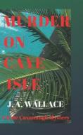 MURDER ON CAYE ISLE di J. A. WALLACE edito da LIGHTNING SOURCE UK LTD