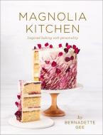 Magnolia Kitchen: Inspired Baking with Personality di Bernadette Gee edito da A&U NEW ZEALAND