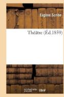 Theatre de Eugene Scribe di Eugene Scribe edito da Hachette Livre - Bnf