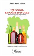 L'Alcool en Côte d'Ivoire di Denis Brou Konan edito da Editions L'Harmattan