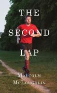 The Second Lap: Going the Distance in the Race of Life di Malcolm McLoughlin edito da Porch Lantern Books
