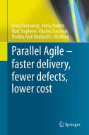 Parallel Agile - faster delivery, fewer defects, lower cost di Barry Boehm, Shobha Rani Dhalipathi, Doug Rosenberg, Matt Stephens, Charles Suscheck, Bo Wang edito da Springer International Publishing