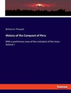 History of the Conquest of Peru di William H. Prescott edito da hansebooks