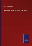 The History of the Augsburg Confession di J. H. W. Stuckenberg edito da Salzwasser-Verlag