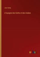 L'Espagne des Goths et des Arabes di Léon Geley edito da Outlook Verlag
