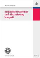 Immobilieninvestition und -finanzierung kompakt di Michaela Hellerforth edito da de Gruyter Oldenbourg
