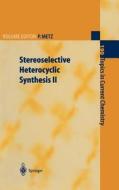 Stereoselective Heterocyclic Synthesis di Peter Metz edito da Springer-verlag Berlin And Heidelberg Gmbh & Co. Kg
