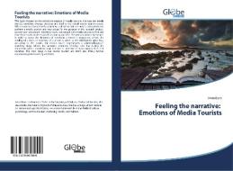 Feeling the narrative: Emotions of Media Tourists di Anna Bure edito da GlobeEdit