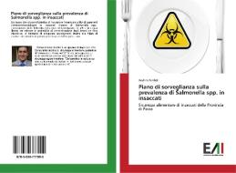 Piano di sorveglianza sulla prevalenza di Salmonella spp. in insaccati di Andrea Scafidi edito da Edizioni Accademiche Italiane
