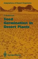 Seed Germination in Desert Plants di Yitzchak Gutterman edito da Springer Berlin Heidelberg