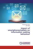 Impact of smartphones/tablets on information seeking behaviour di Shajarul Islam Khan, Juhi Yadav edito da LAP Lambert Academic Publishing